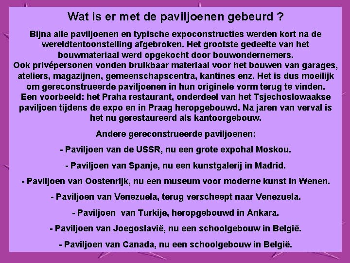 Wat is er met de paviljoenen gebeurd ? Bijna alle paviljoenen en typische expoconstructies