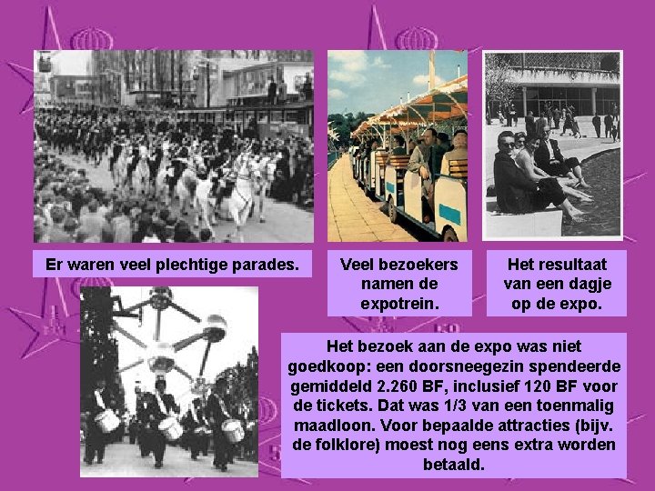 Er waren veel plechtige parades. Veel bezoekers namen de expotrein. Het resultaat van een