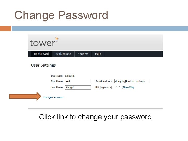 Change Password Click link to change your password. 