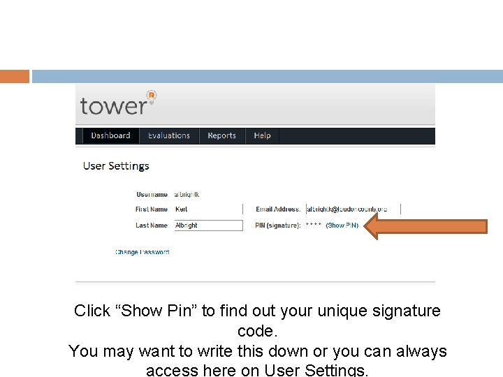 Click “Show Pin” to find out your unique signature code. You may want to