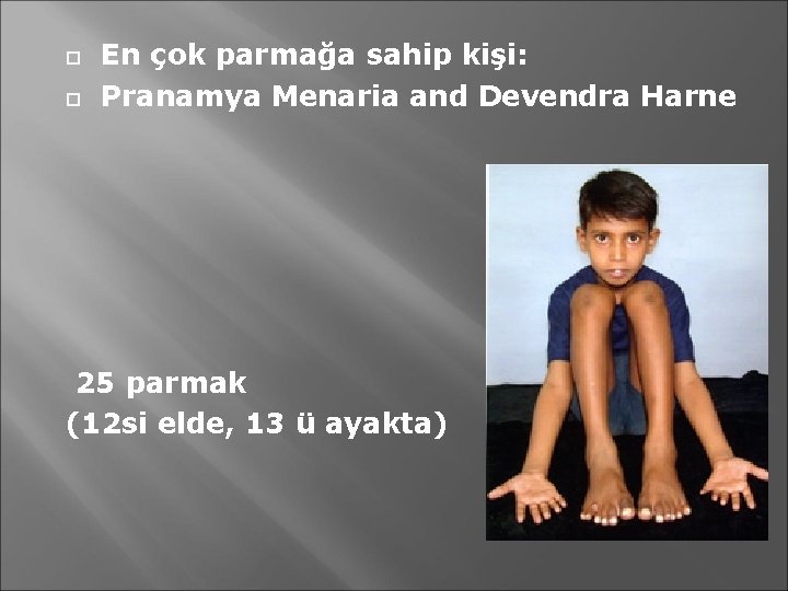  En çok parmağa sahip kişi: Pranamya Menaria and Devendra Harne 25 parmak (12