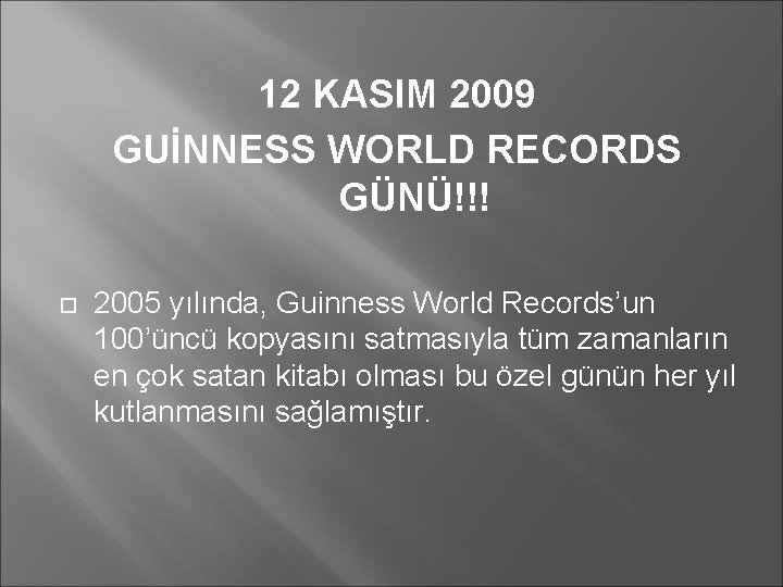 12 KASIM 2009 GUİNNESS WORLD RECORDS GÜNÜ!!! 2005 yılında, Guinness World Records’un 100’üncü kopyasını