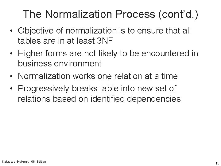 The Normalization Process (cont’d. ) • Objective of normalization is to ensure that all