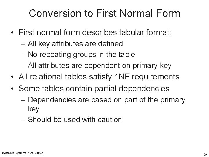 Conversion to First Normal Form • First normal form describes tabular format: – All