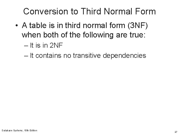 Conversion to Third Normal Form • A table is in third normal form (3