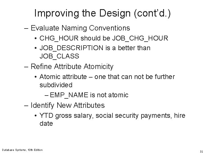 Improving the Design (cont’d. ) – Evaluate Naming Conventions • CHG_HOUR should be JOB_CHG_HOUR