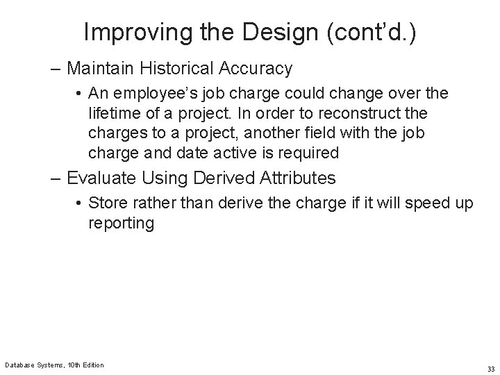 Improving the Design (cont’d. ) – Maintain Historical Accuracy • An employee’s job charge