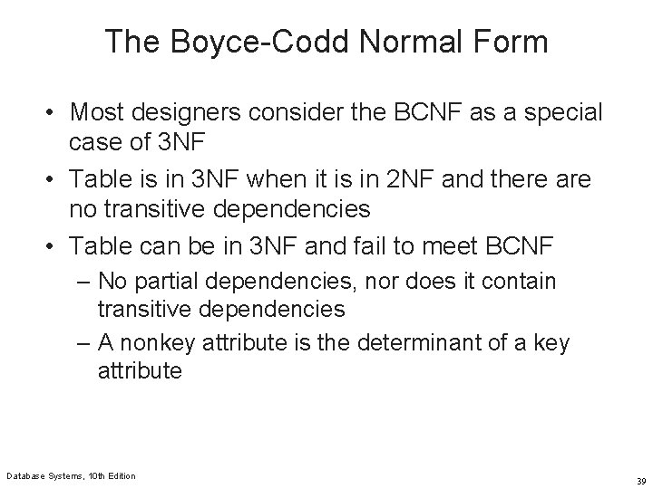 The Boyce-Codd Normal Form • Most designers consider the BCNF as a special case