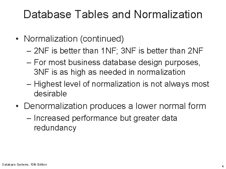 Database Tables and Normalization • Normalization (continued) – 2 NF is better than 1