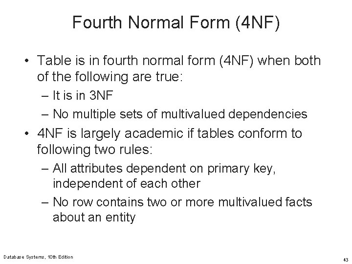 Fourth Normal Form (4 NF) • Table is in fourth normal form (4 NF)
