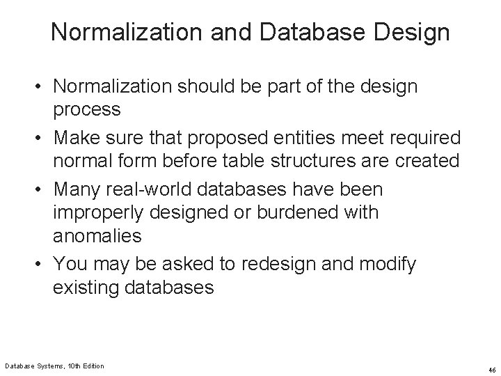 Normalization and Database Design • Normalization should be part of the design process •