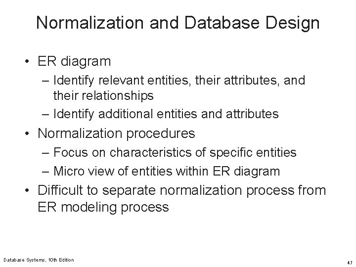 Normalization and Database Design • ER diagram – Identify relevant entities, their attributes, and