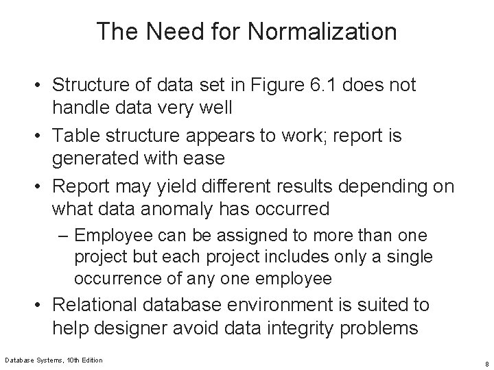 The Need for Normalization • Structure of data set in Figure 6. 1 does