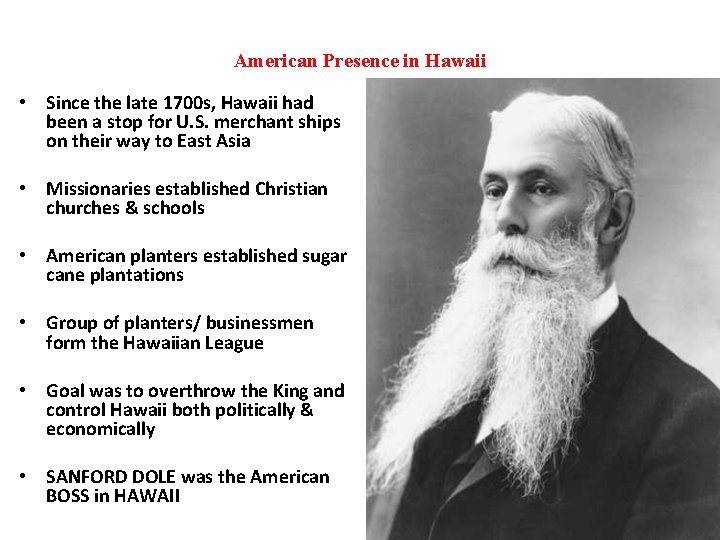 American Presence in Hawaii • Since the late 1700 s, Hawaii had been a