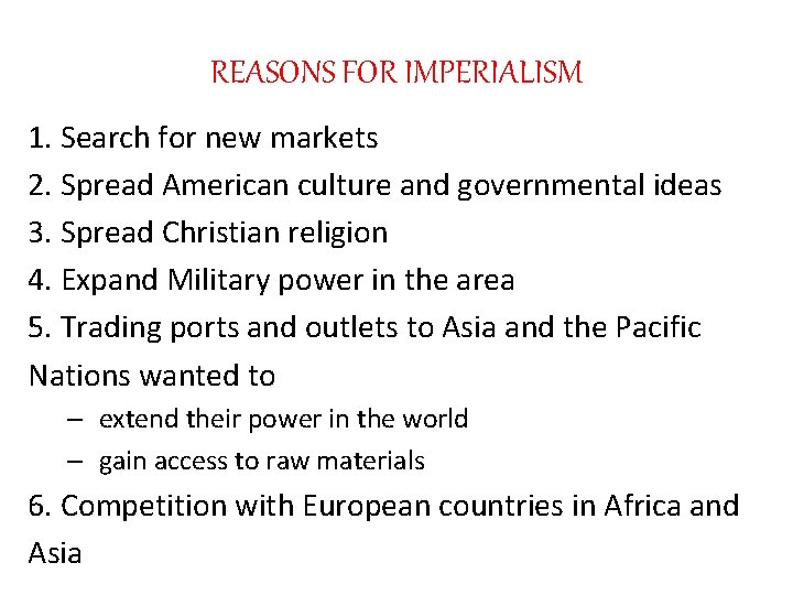 REASONS FOR IMPERIALISM 1. Search for new markets 2. Spread American culture and governmental