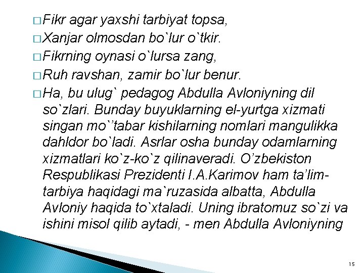 � Fikr agar yaxshi tarbiyat topsa, � Xanjar olmosdan bo`lur o`tkir. � Fikrning oynasi � Fikr agar yaxshi tarbiyat topsa, � Xanjar olmosdan bo`lur o`tkir. � Fikrning oynasi