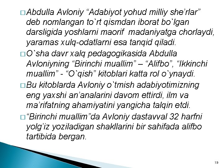 � Abdulla Avloniy “Adabiyot yohud milliy she’rlar” deb nomlangan to`rt qismdan iborat bo`lgan darsligida � Abdulla Avloniy “Adabiyot yohud milliy she’rlar” deb nomlangan to`rt qismdan iborat bo`lgan darsligida