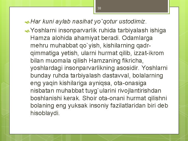 38 Har kuni aylab nasihat yo`qotur ustodimiz. Yoshlarni insonparvarlik ruhida tarbiyalash ishiga Hamza alohida 38 Har kuni aylab nasihat yo`qotur ustodimiz. Yoshlarni insonparvarlik ruhida tarbiyalash ishiga Hamza alohida