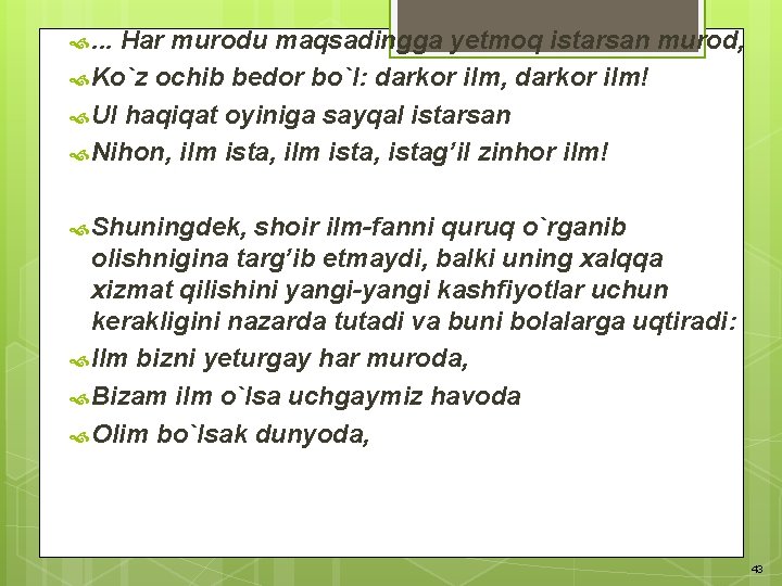 . . . Har murodu maqsadingga yetmoq istarsan murod, Ko`z ochib bedor bo`l: . . . Har murodu maqsadingga yetmoq istarsan murod, Ko`z ochib bedor bo`l: