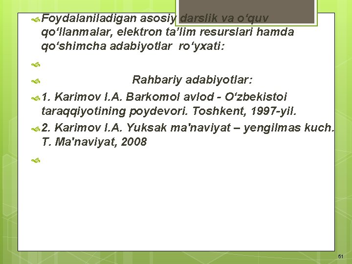 Foydalaniladigan asosiy darslik va o‘quv qo‘llanmalar, elektron ta’lim resurslari hamda qo‘shimcha adabiyotlar ro‘yxati: Foydalaniladigan asosiy darslik va o‘quv qo‘llanmalar, elektron ta’lim resurslari hamda qo‘shimcha adabiyotlar ro‘yxati: