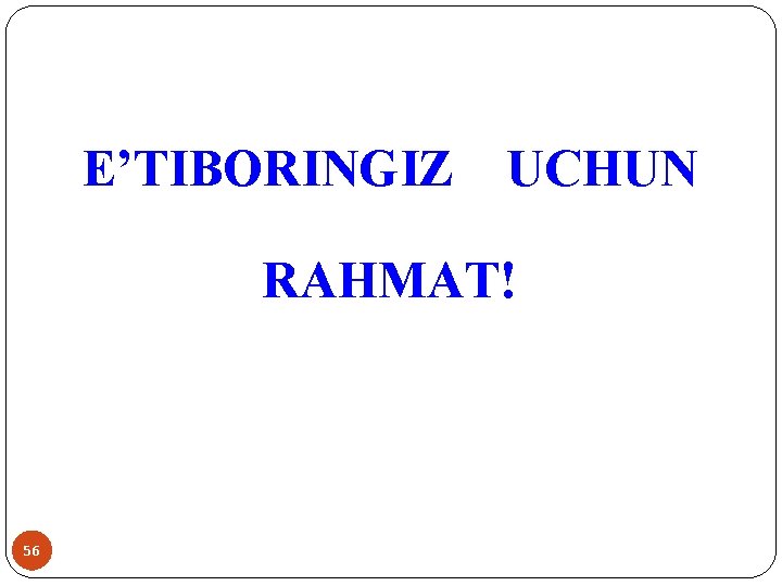 E’TIBORINGIZ UCHUN RAHMAT! 56 E’TIBORINGIZ UCHUN RAHMAT! 56