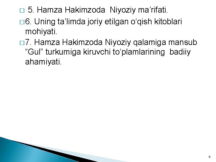5. Hamza Hakimzoda Niyoziy ma’rifati. � 6. Uning ta’limda joriy etilgan o‘qish kitoblari mohiyati. 5. Hamza Hakimzoda Niyoziy ma’rifati. � 6. Uning ta’limda joriy etilgan o‘qish kitoblari mohiyati.