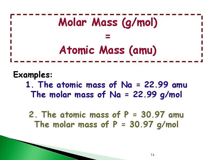 Molar Mass (g/mol) = Atomic Mass (amu) Examples: 1. The atomic mass of Na