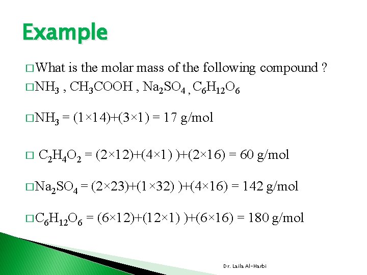 Example � What is the molar mass of the following compound ? � NH