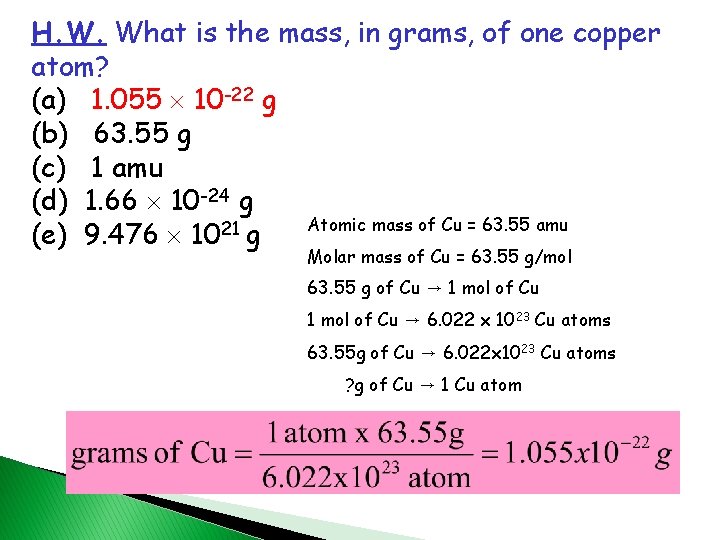 H. W. What is the mass, in grams, of one copper atom? (a) 1.