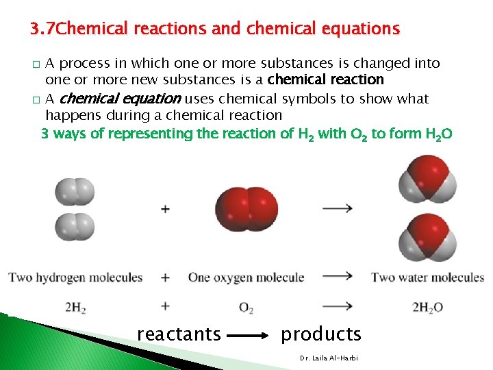 3. 7 Chemical reactions and chemical equations A process in which one or more