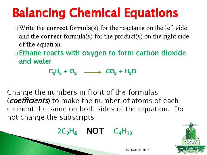 Balancing Chemical Equations � Write the correct formula(s) for the reactants on the left