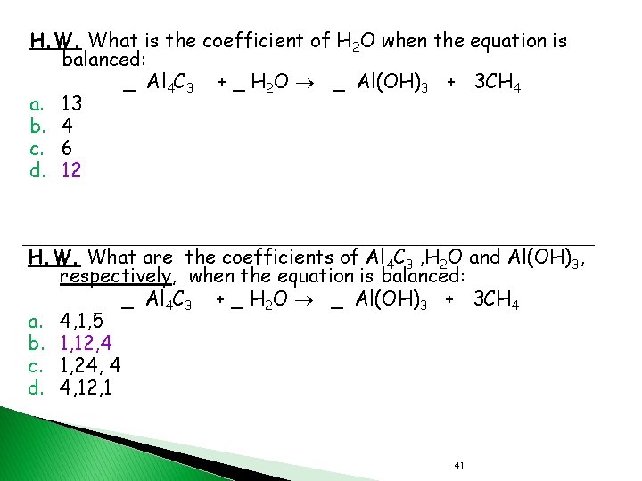 H. W. What is the coefficient of H 2 O when the equation is