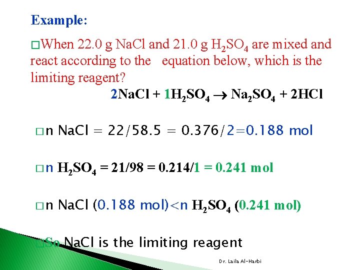 Example: � When 22. 0 g Na. Cl and 21. 0 g H 2