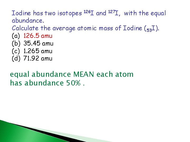 Iodine has two isotopes 126 I and 127 I, with the equal abundance. Calculate