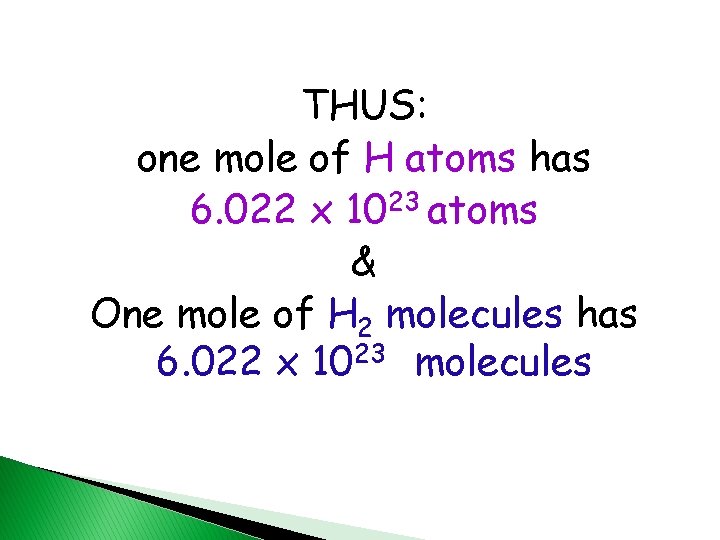 THUS: one mole of H atoms has 6. 022 x 1023 atoms & One