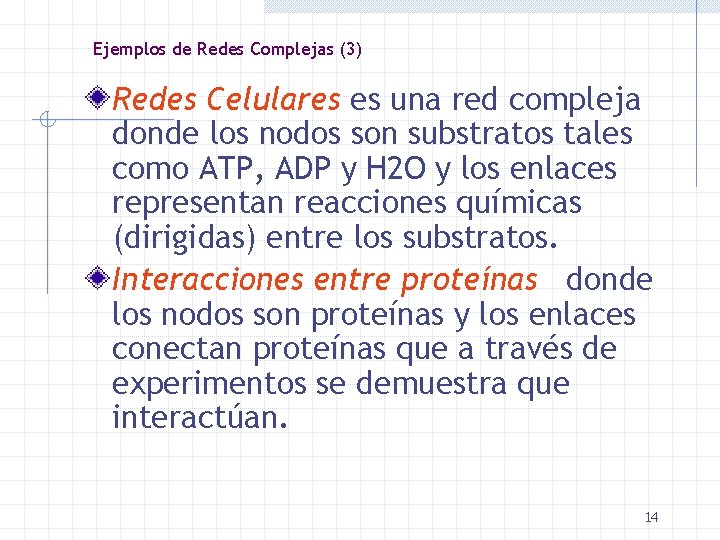 Ejemplos de Redes Complejas (3) Redes Celulares es una red compleja donde los nodos