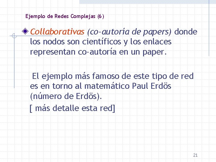 Ejemplo de Redes Complejas (6) Collaborativas (co-autoría de papers) donde los nodos son científicos