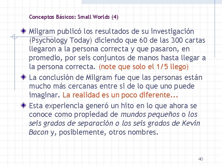 Conceptos Básicos: Small Worlds (4) Milgram publicó los resultados de su investigación (Psychology Today)