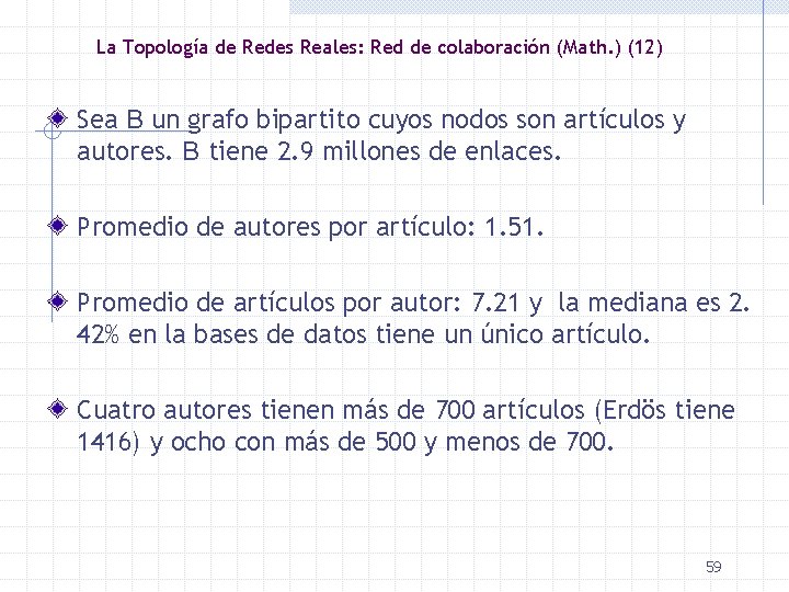 La Topología de Redes Reales: Red de colaboración (Math. ) (12) Sea B un