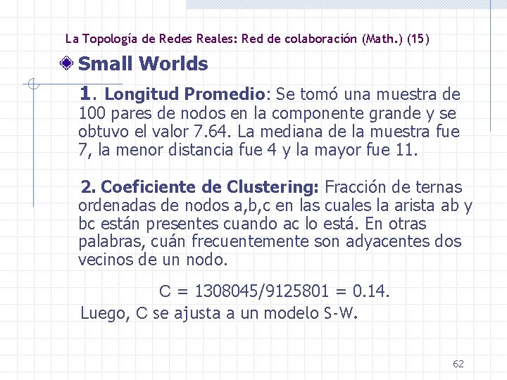 La Topología de Redes Reales: Red de colaboración (Math. ) (15) Small Worlds 1.
