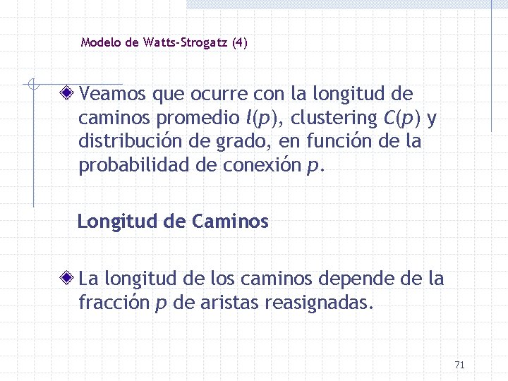 Modelo de Watts-Strogatz (4) Veamos que ocurre con la longitud de caminos promedio l(p),