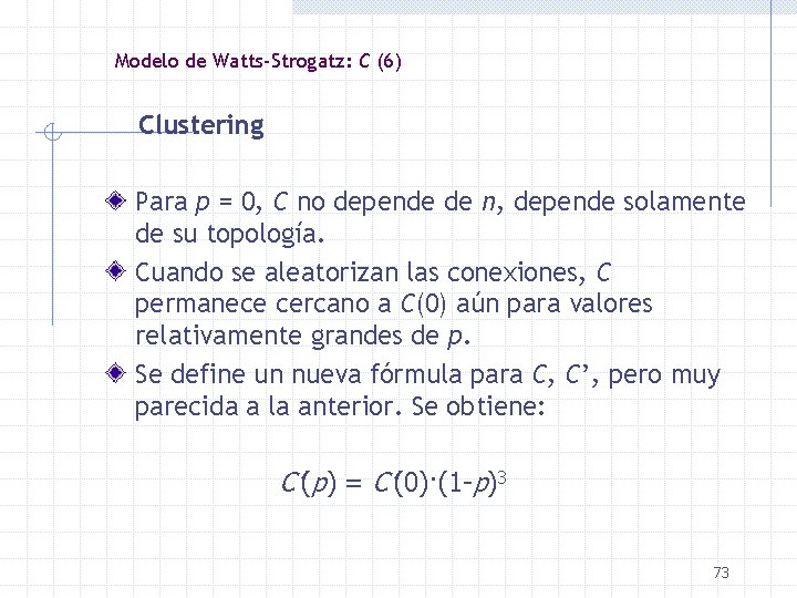 Modelo de Watts-Strogatz: C (6) Clustering Para p = 0, C no depende de