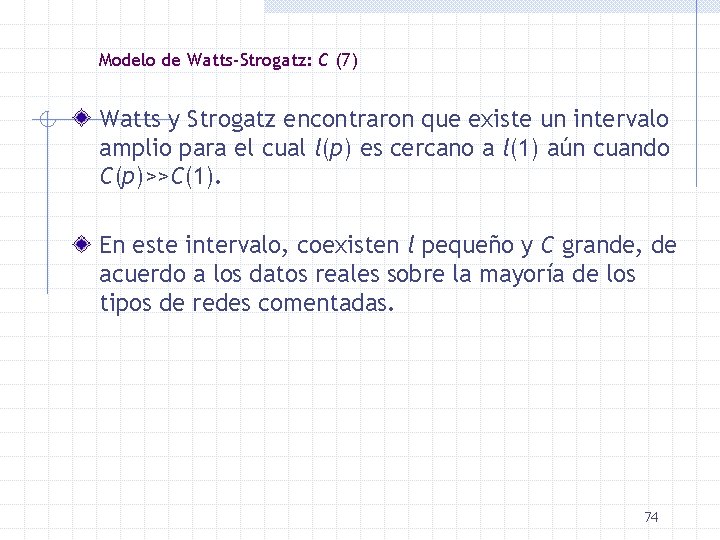 Modelo de Watts-Strogatz: C (7) Watts y Strogatz encontraron que existe un intervalo amplio