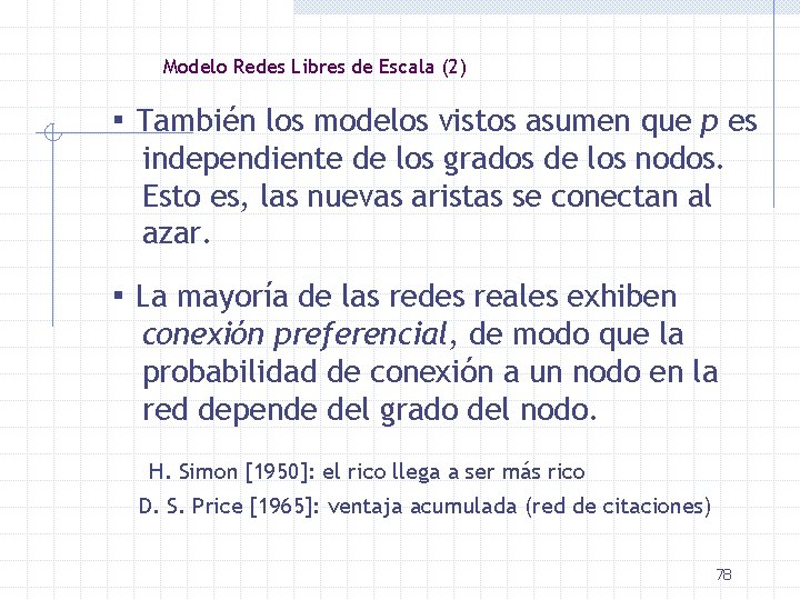 Modelo Redes Libres de Escala (2) ▪ También los modelos vistos asumen que p