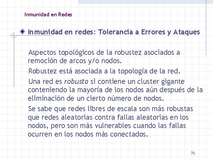 Inmunidad en Redes Inmunidad en redes: Tolerancia a Errores y Ataques Aspectos topológicos de