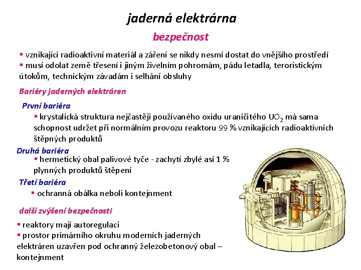 jaderná elektrárna bezpečnost § vznikající radioaktivní materiál a záření se nikdy nesmí dostat do