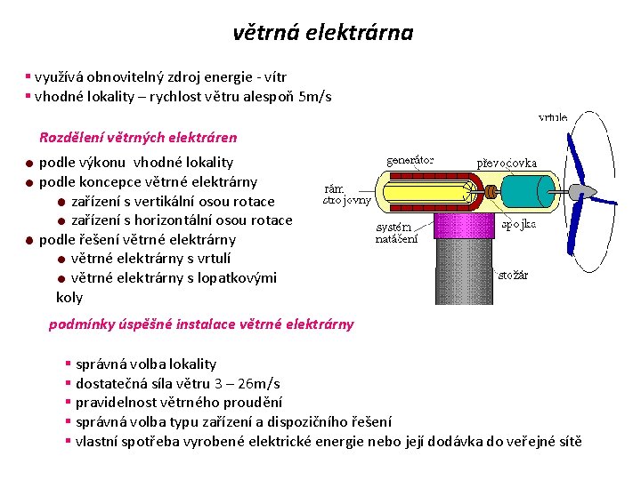 větrná elektrárna § využívá obnovitelný zdroj energie - vítr § vhodné lokality – rychlost