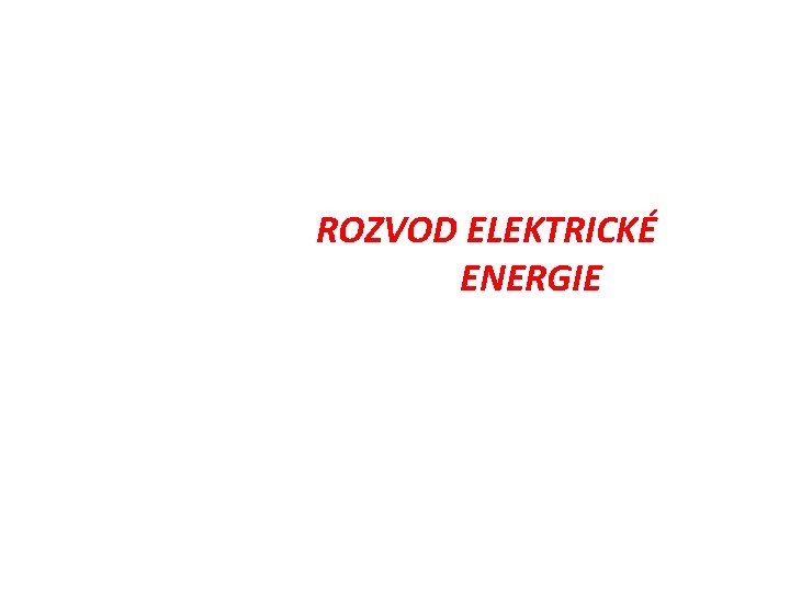 ROZVOD ELEKTRICKÉ ENERGIE 