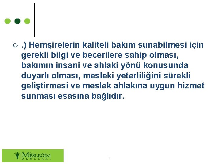 ○. ) Hemşirelerin kaliteli bakım sunabilmesi için gerekli bilgi ve becerilere sahip olması, bakımın