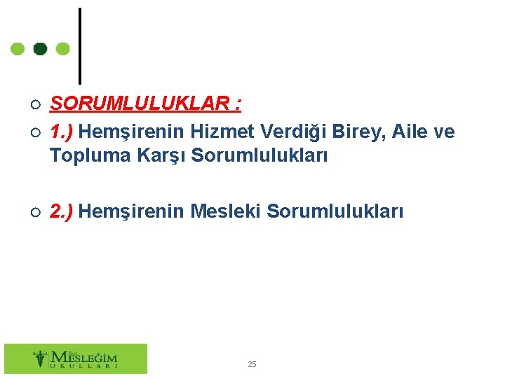 ○ SORUMLULUKLAR : ○ 1. ) Hemşirenin Hizmet Verdiği Birey, Aile ve Topluma Karşı